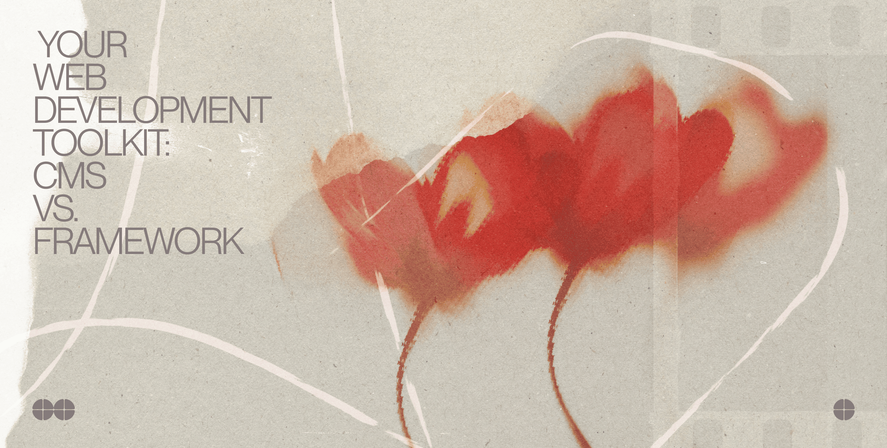 Your_Web_Development_Toolkit_CMS_vs_Framework_Ester_Digital